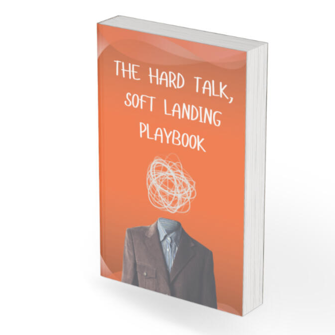 Hard Talk, Soft Landing Playbook
